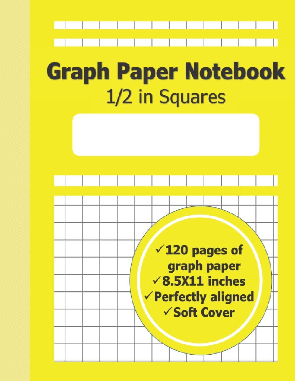 1 2 Inch Squares Graph Paper Notebook Grid Paper With Large 1 2 Inch Squares 8 5X11 Mate Yellow Cover 120 Pages Of Quad Paper Perfect For Math 1 2 Inch Graph Paper