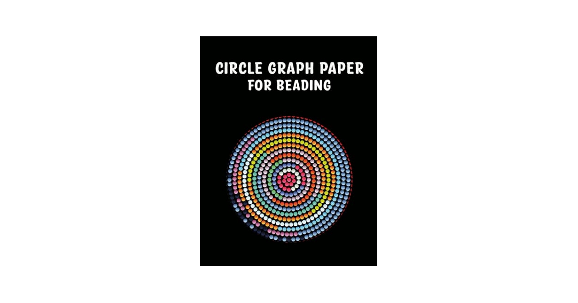Circle Graph Paper For Beading Multiple Beading Graph Paper For Your Beautiful Loom Beading Project 3 Unique Patterns To Create Your Own Beadwork Designs J Publishing Carolammy Amazon Books