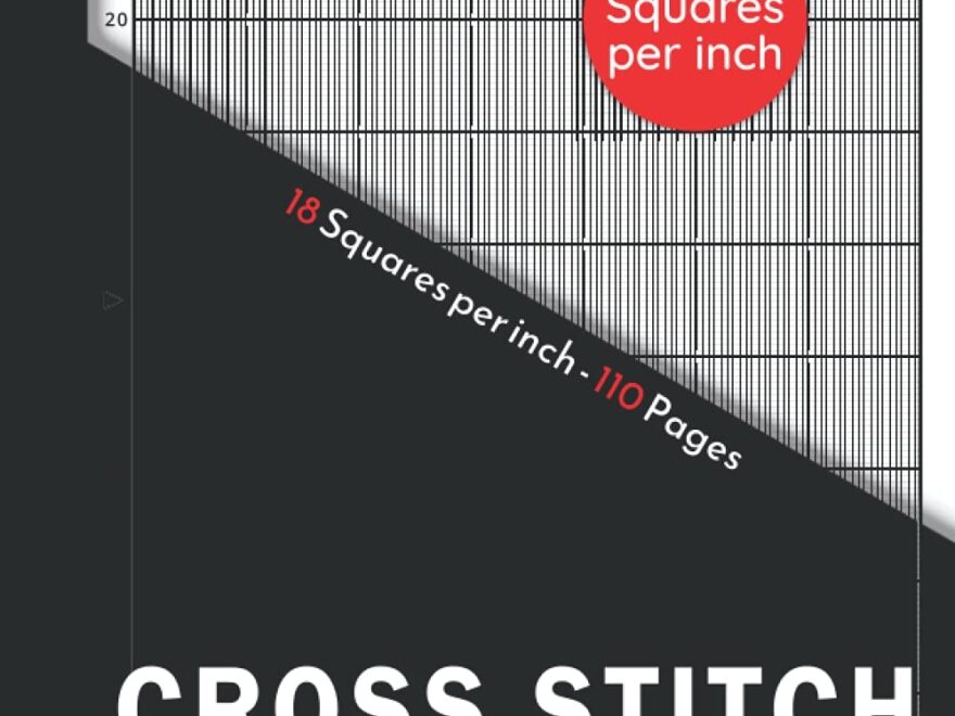 Cross Stitch Graph Paper Notebook 18 Squares Per Inch Grid Embroidery Needlework Large Print Din A4 110 Pages With 18 Lines Per Inch Chart For All Your Patterns And Designs Personalized