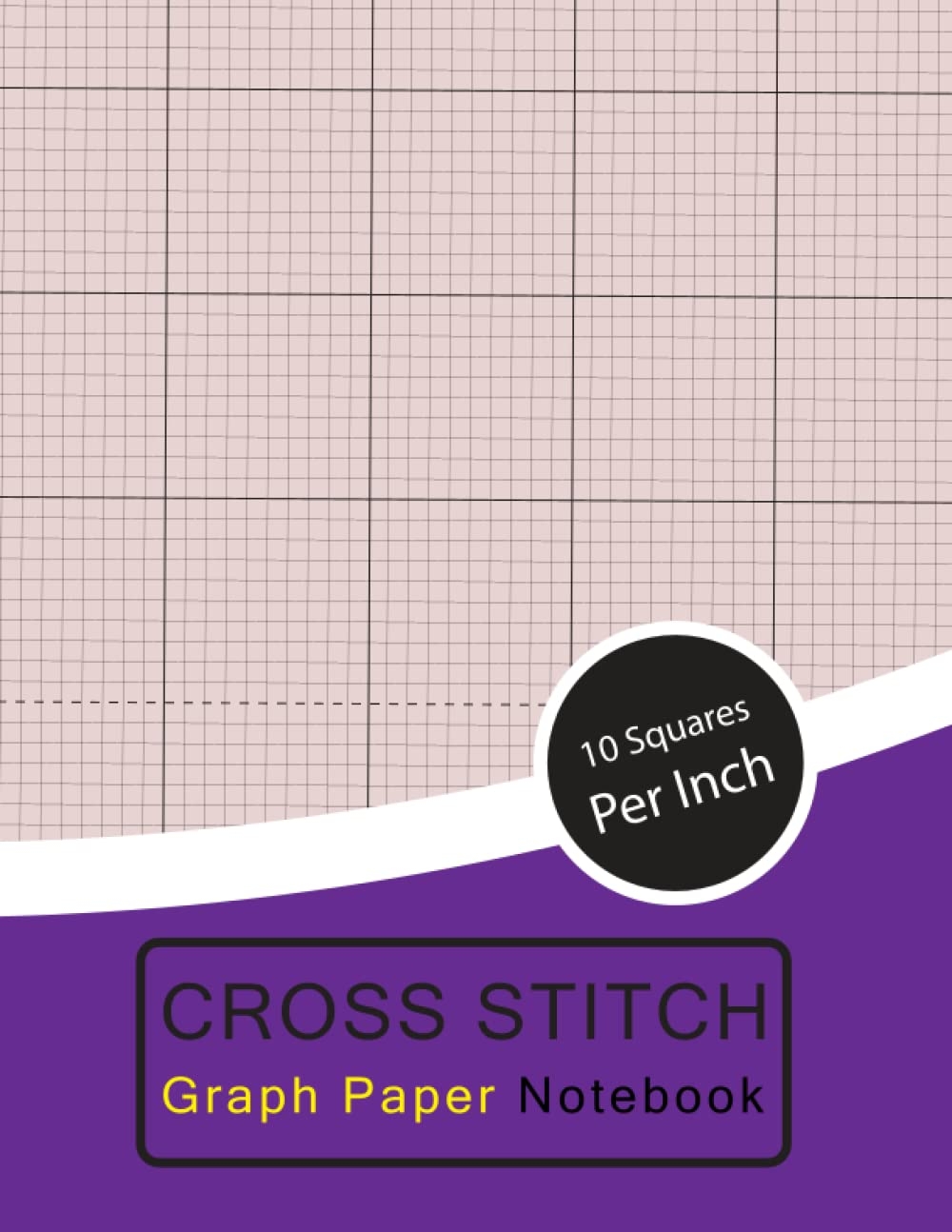 Cross Stitch Graph Paper Notebook Clear Grids Line 10 Count Graph Paper 10 Squares Per Inch For Cross Stitching Patterns Own Embroidery Patterns Design And Needlework Publication Grids 9798429085210 Amazon Books