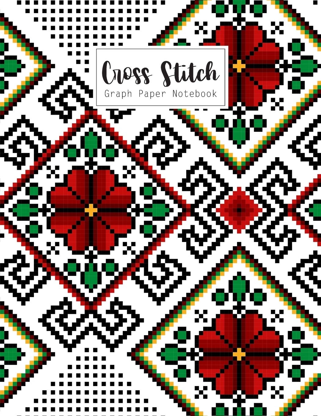 Cross Stitch Graph Paper Notebook Cross Stitching 10 Lines Per Inch Graphing Notebook Passion For Cross Stitch Creating Pattern Square Graph Paper Sheet Pad Embroidery Needlework Journal Book Bowen Marie 9781701995451 