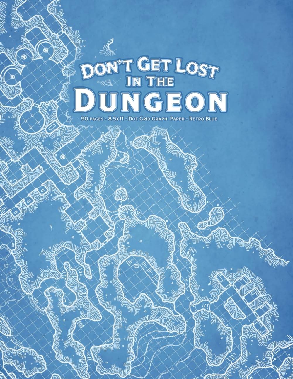 Don t Get Lost In The Dungeon 90 Pages 8 5x11 Dot Grid Graph Paper Retro Blue Don t Get Lost RPG Map Design Books Death Figner LLC Pickens Todd Suzumura 