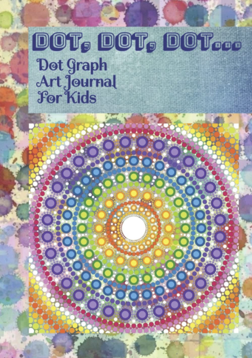 Dot Dot Dot Dot Graph Art Journal For Kids Mandala Hardcover Dot Graph Journal Coe Robin E Food Forest Little Tree Publications 9798404082388 Amazon Books