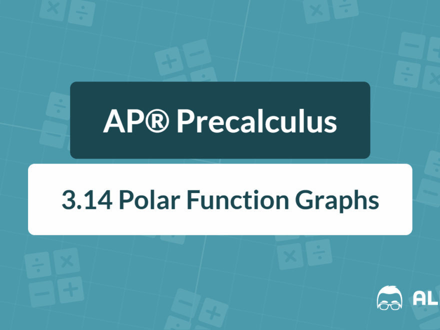 Graphing Polar Functions A Complete AP Precalculus Review Albert Resources