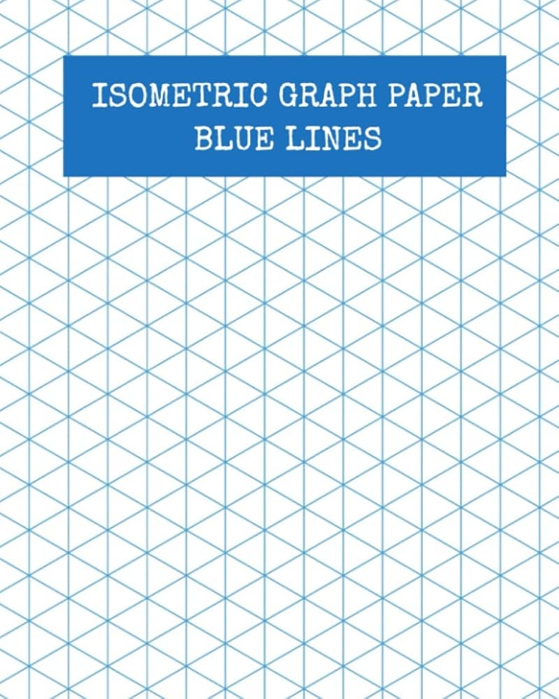 Isometric Graph Paper Blue Lines Isometric Graphing Paper Graph Paper Isometric Blue Lined Isometric Grid 8 X 10 120 Pages Matte Cover Willow Wild 9798470526496 Amazon Books
