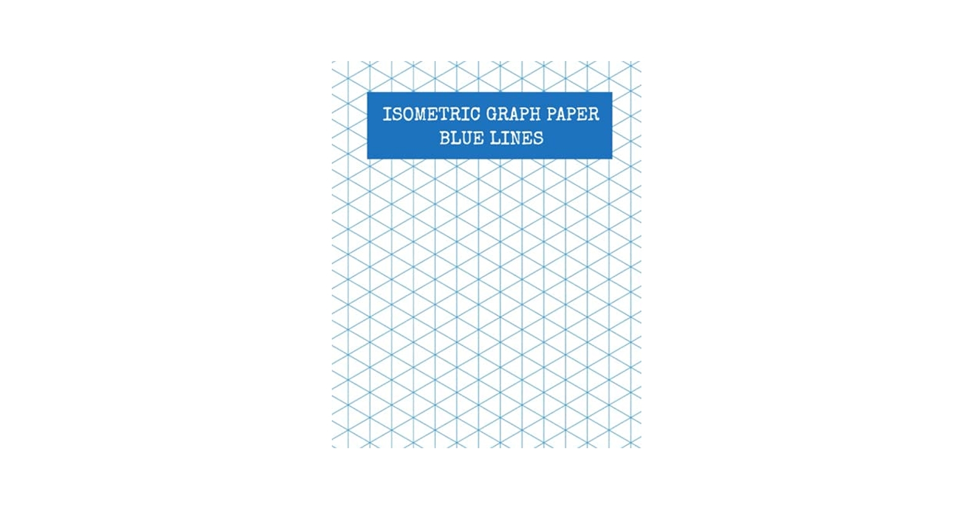 Isometric Graph Paper Blue Lines Isometric Graphing Paper Graph Paper Isometric Blue Lined Isometric Grid 8 X 10 120 Pages Matte Cover Willow Wild 9798470526496 Amazon Books