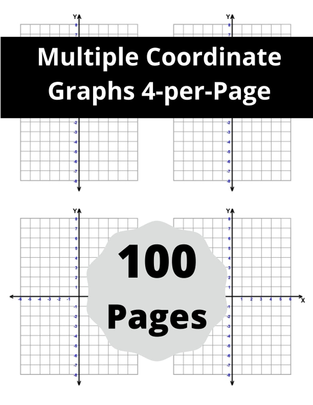 Multiple Coordinate Graphs 4 per Page 100 Graph Paper With XY Axis Four On A Page 1 4 Inch Squares Grid With Scales 6 X 8 Unit Quadrants Brown Emma 9798519768016 Amazon Books