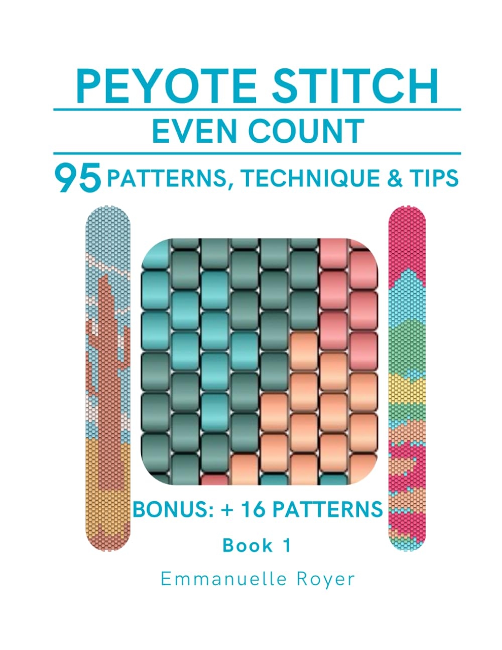 Peyote Stitch Beading Patterns Complete Guide To Jewelry Making With Miyuki Delica Beads For Beginners And Beyond Bracelets Rings Beading Techniques And 95 Patterns For Adults And Teens Royer Emmanuelle 9798313610924 