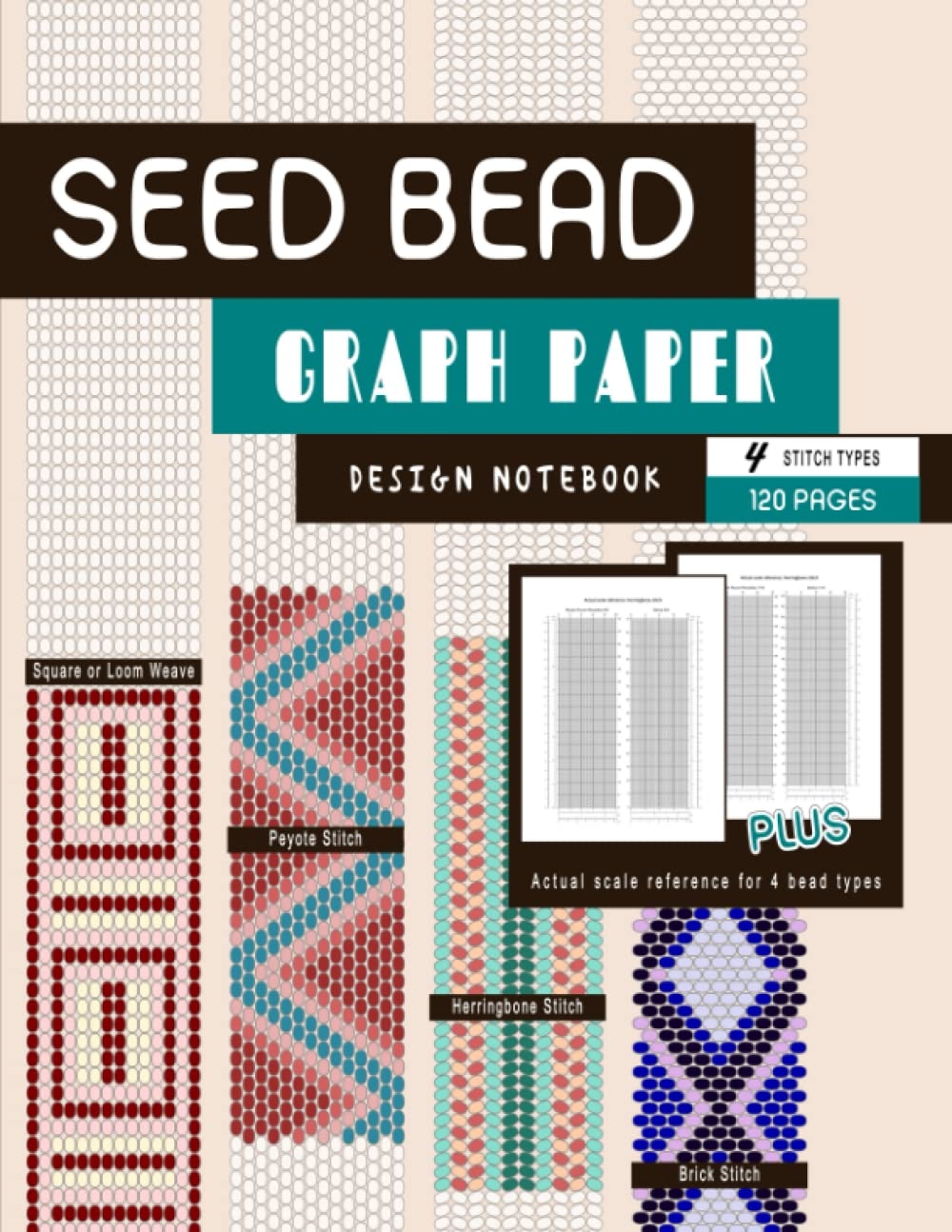 Seed Bead Graph Paper 4 Stitch Types 120 Pages Beading Design Notebook With Square Loom Brick Peyote Herringbone Patterns Plus Size 11 And Size 8 Scale BeadStudio MsKapolo Amazon Books Seed Bead Graph Paper 4 Stitch Types 120 Pages Beading Design Notebook With Square Loom Brick Peyote Herringbone Patterns Plus Size 11 And Size 8 Scale BeadStudio MsKapolo Amazon Books