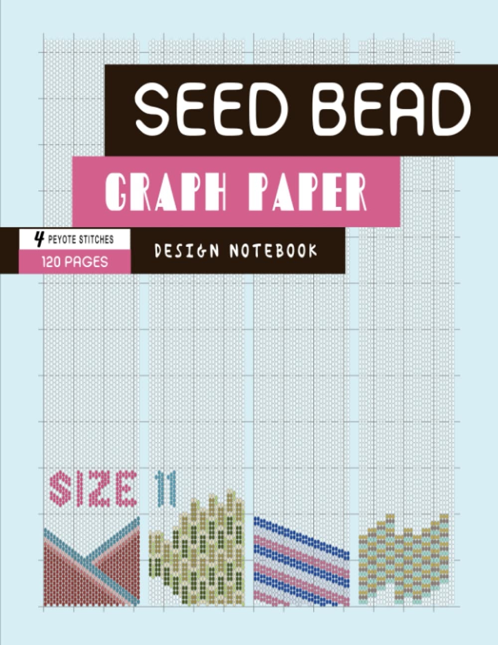 Size 11 Seed Bead Graph Paper 4 Peyote Stitch Patterns 120 Pages 1 1 2 2 3 drop Peyote Beadwork Graphing Notebook For Beginners And Professionals BeadStudio MsKapolo Amazon Books Size 11 Seed Bead Graph Paper 4 Peyote Stitch Patterns 120 Pages 1 1 2 2 3 drop Peyote Beadwork Graphing Notebook For Beginners And Professionals BeadStudio MsKapolo Amazon Books