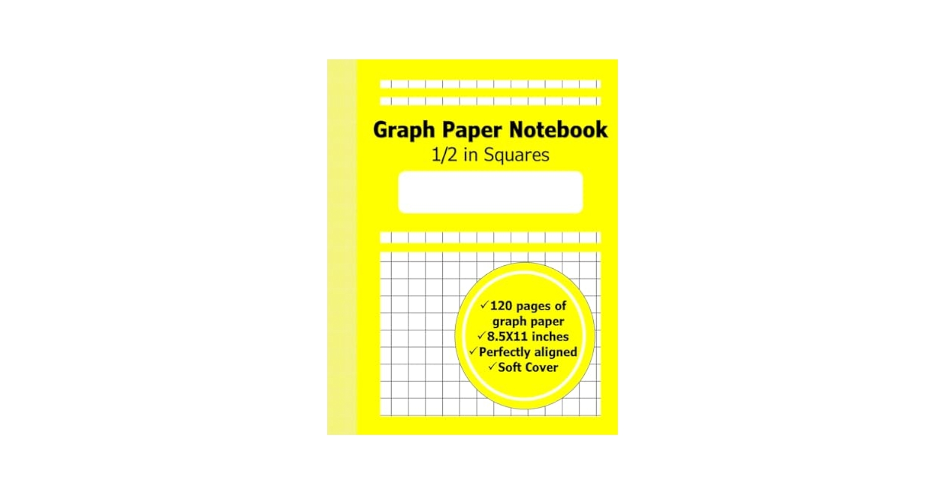 1 2 Inch Squares Graph Paper Notebook Grid Paper With Large 1 2 Inch Squares 8 5X11 Mate Yellow Cover 120 Pages Of Quad Paper Perfect For Math 1 2 Inch Graph Paper 1 2 Inch Squares Graph Paper Notebook Grid Paper With Large 1 2 Inch Squares 8 5X11 Mate Yellow Cover 120 Pages Of Quad Paper Perfect For Math 1 2 Inch Graph Paper